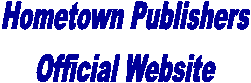 Hometown Publishers
Official Website